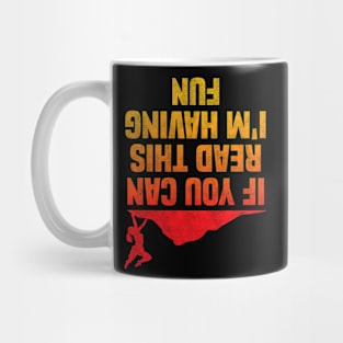 If You Can Read This I'm Having Fun, Funny Rock Climbing Design Mug